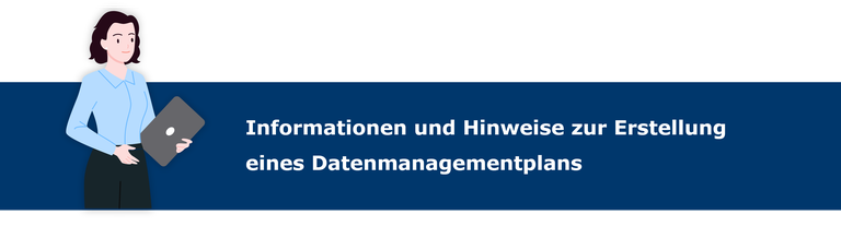 Informationen und Hinweise zur Erstellung eines Datenmanagementplans