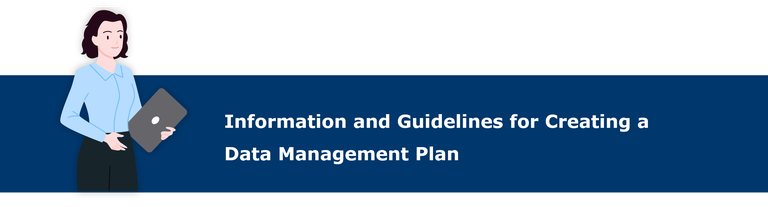 Information and Guidelines for Creating a Data Management Plan